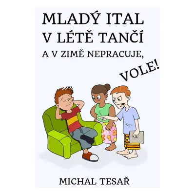 Mladý Ital v létě tančí a v zimě nepracuje, vole! - Michal Tesař