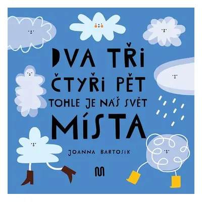 Dva tři čtyři pět Tohle je náš svět Místa - Joanna Bartosik