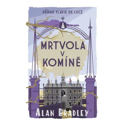 Případ Flavie de Luce 7: Mrtvola v komíně - Alan Bradley