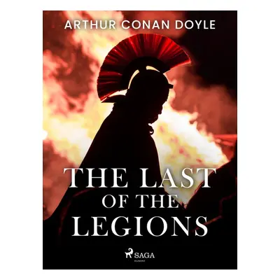 The Last of the Legions - Arthur Conan Doyle