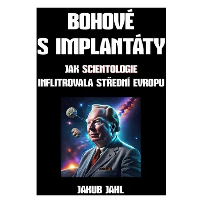 Bohové s implantáty - Jakub Jahl