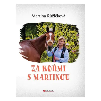 Za koňmi s Martinou - Martina Jelínková Růžičková