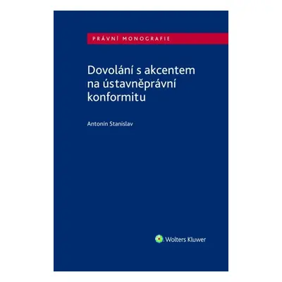 Dovolání s akcentem na ústavněprávní konformitu - Antonín Stanislav