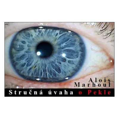 Stručná úvaha o Pekle - Alois Marhoul