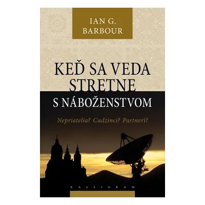 Keď sa veda stretne s náboženstvom - Ian G. Barbour