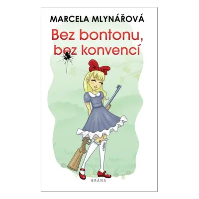 Bez bontonu, bez konvencí - Marcela Mlynářová