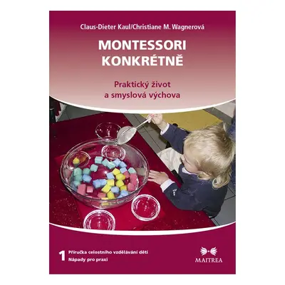 Montessori konkrétně 1 - Claus-Dieter Kaul