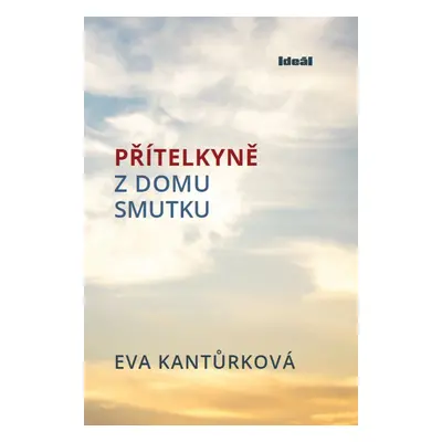 Přítelkyně z domu smutku - Eva Kantůrková