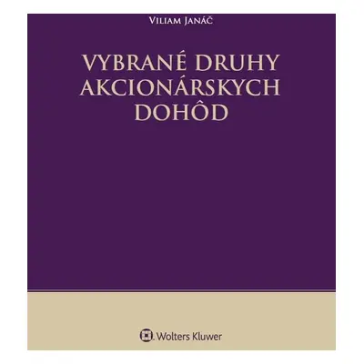 Vybrané druhy akcionárskych dohôd - Viliam Janáč