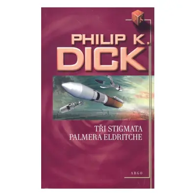 Tři stigmata Palmera Eldritche - Philip K. Dick