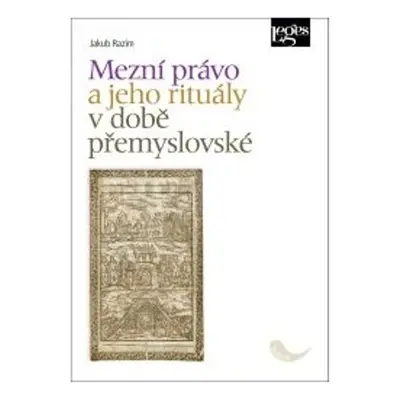 Mezní právo a jeho rituály v době přemyslovské - Jakub Razim