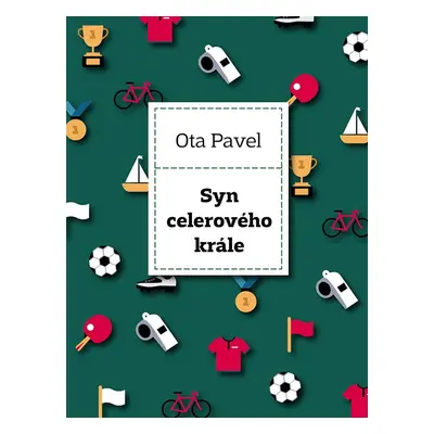 Syn celerového krále - Ota Pavel