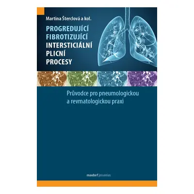 Progredující fibrotizující intersticiální plicní procesy - Martina Šterclová