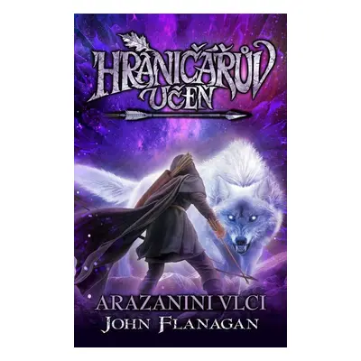 Hraničářův učeň - Arazanini vlci (brož.) - John Flanagan