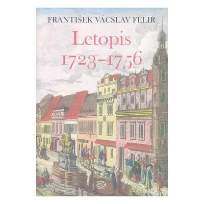 Letopis 1723–1756 - František Felíř