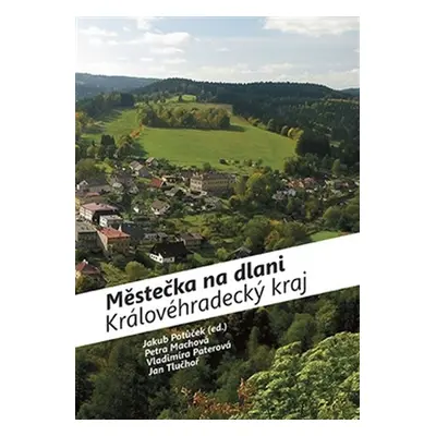 Městečka na dlani Královéhradecký kraj - Petra Machová