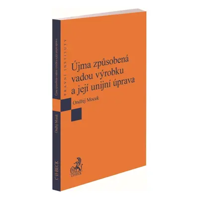 Újma způsobená vadou výrobku a její unijní úprava - Ondřej Mocek