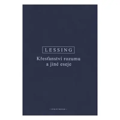 Křesťanství rozumu a jiné eseje - Gotthold Ephraim Lessing