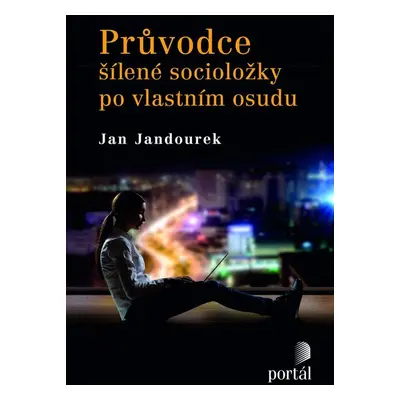 Průvodce šílené socioložky po vlastním osudu - Jan Jandourek