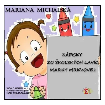 Zápisky zo školských lavíc Marky Mrkvovej - Mariana Michalská