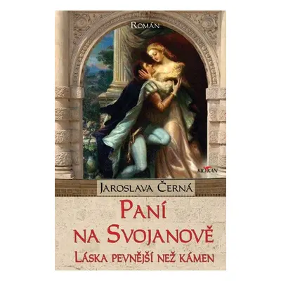 Paní na Svojanově - Láska pevnější než kámen - Jaroslava Černá