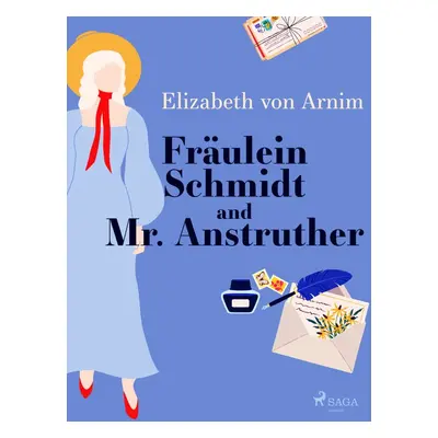 Fräulein Schmidt and Mr. Anstruther - Elizabeth von Arnim