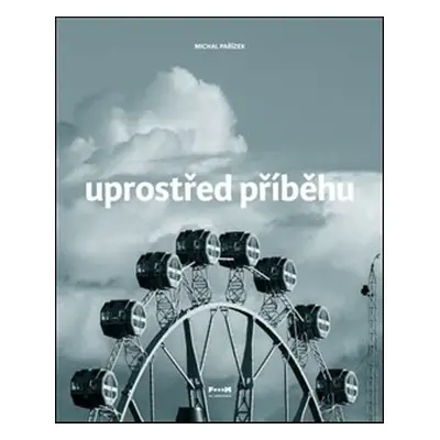 Uprostřed příběhu - Michal Pařízek