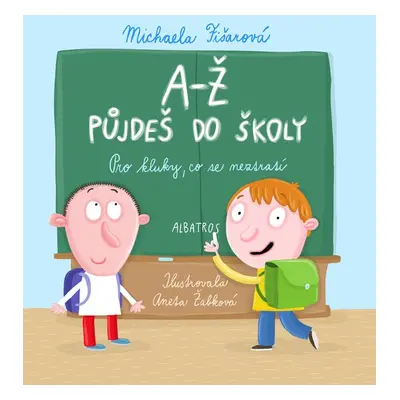 A-Ž půjdeš do školy: Pro kluky, co se neztratí - Michaela Fišarová