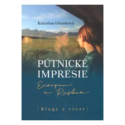 Pútnické impresie Európou a Ruskom - Katarína Džunková