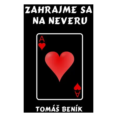 Zahrajme sa na neveru - Tomáš Beník