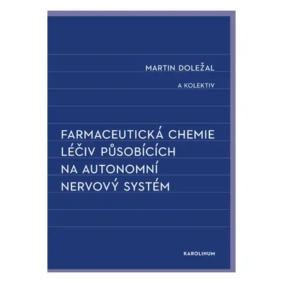 Farmaceutická chemie léčiv působících na autonomní nervový systém - Martin Doležal