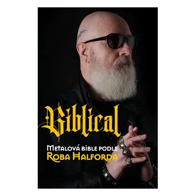 Biblical: Metalová Bible podle Roba Halforda - Ian Gittis