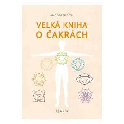 Velká kniha o čakrách (nové vydání) - Judith Anodea