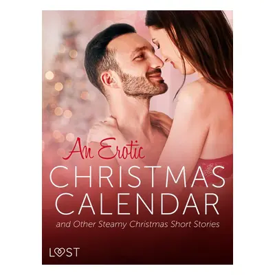 An Erotic Christmas Calendar and Other Steamy Christmas Short Stories - LUST authors