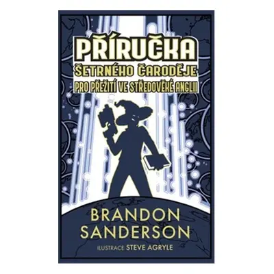 Příručka šetrného čaroděje pro přežití ve středověké Anglii - Brandon Sanderson