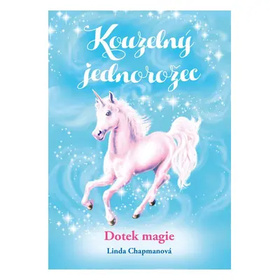 Kouzelný jednorožec: Dotek magie - Linda Chapmanová