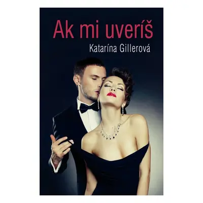 Ak mi uveríš - Katarína Gillerová