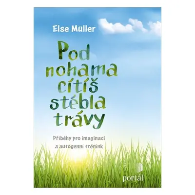 Pod nohama cítíš stébla trávy - Else Müller