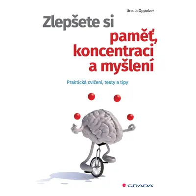 Zlepšete si paměť, koncentraci a myšlení - Ursula Oppolzer