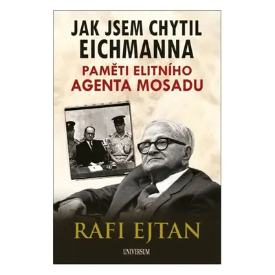 Jak jsem chytil Eichmanna - Rafi Eitan