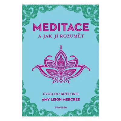 MEDITACE a jak jí rozumět - Amy Leigh Mercree