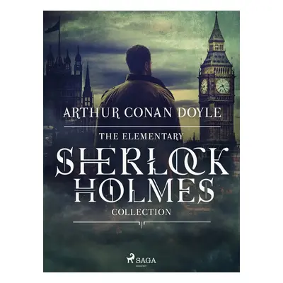 The Elementary Sherlock Holmes Collection - Arthur Conan Doyle