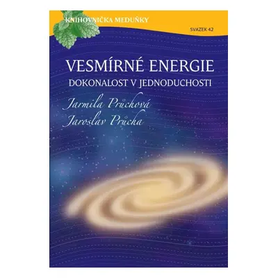 Vesmírné energie, dokonalost v jednoduchosti - Jaroslav Průcha