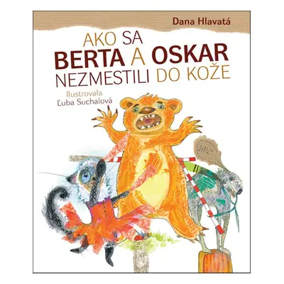 Ako sa Berta a Oskar nezmestili do kože - Dana Hlavatá