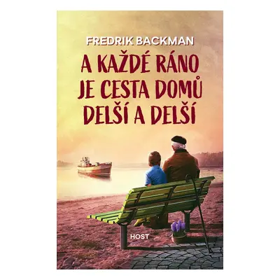 A každé ráno je cesta domů delší a delší - Fredrik Backman