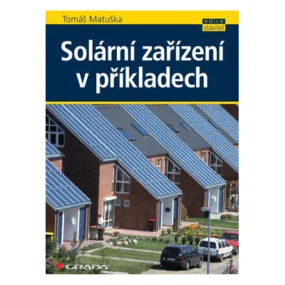 Solární zařízení v příkladech - Tomáš Matuška