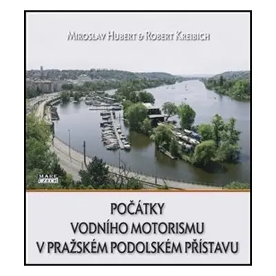 Počátky vodního motorismu v pražském Podolském přístavu - Robert Kreibich