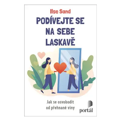 Podívejte se na sebe laskavě - Ilse Sand