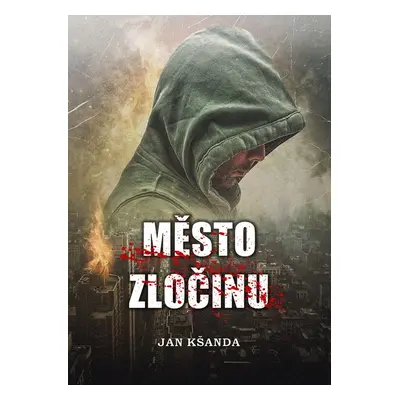 Město zločinu - Jan Kšanda