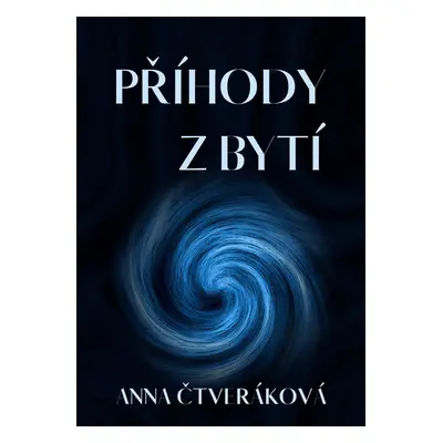 Příhody z bytí - Anna Čtveráková